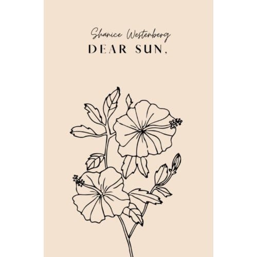 Dear Sun, - Shanice Westenberg