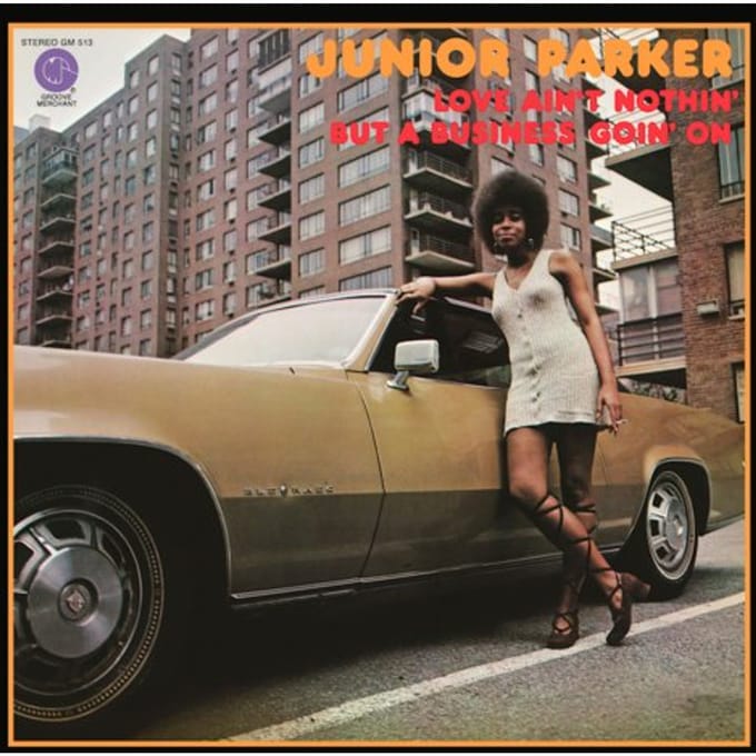Love Ain't Nothin' But A Business Goin' On - Junior Parker