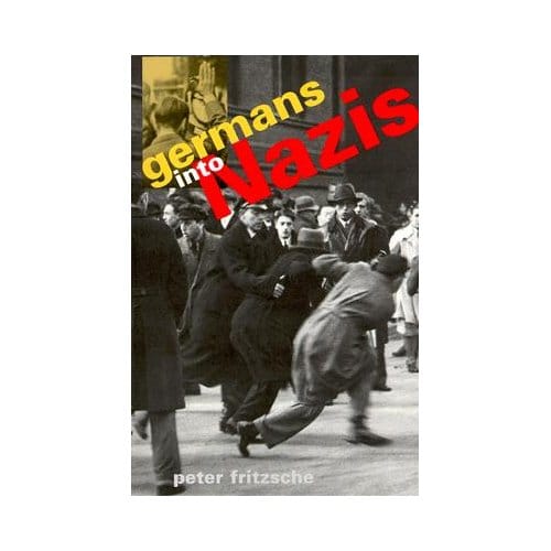 Germans Into Nazis - Peter Fritzsche