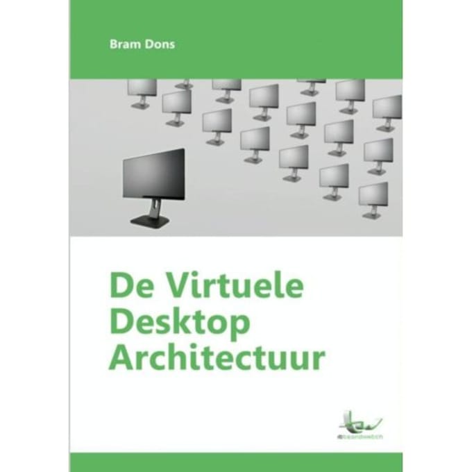 De Virtuele Desktop Architectuur - Bram Dons