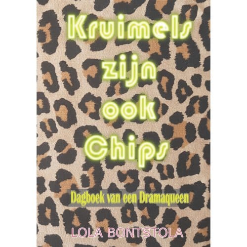 Kruimels Zijn Ook Chips - Lola Bontstola