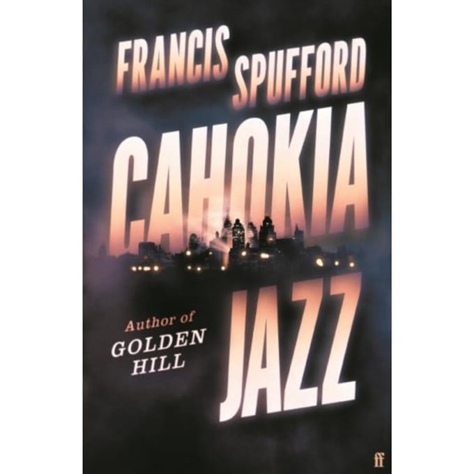 Cahokia Jazz - Francis (author) Spufford