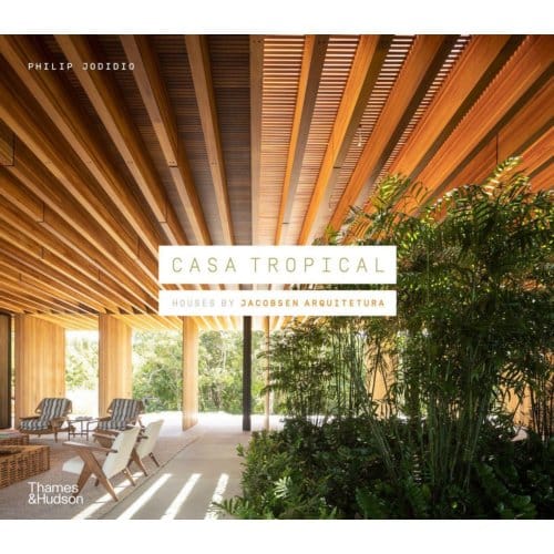 Casa Tropical: Houses By Jacobsen Arquitetura - Philip Jodidio