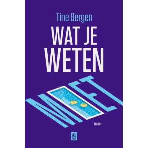 Wat Je Weten Moet - Tine Bergen