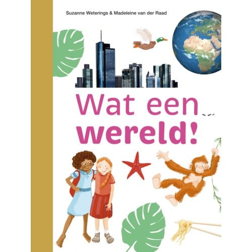 Wat Een Wereld! - Ik Lees Informatief - Suzanne Weterings