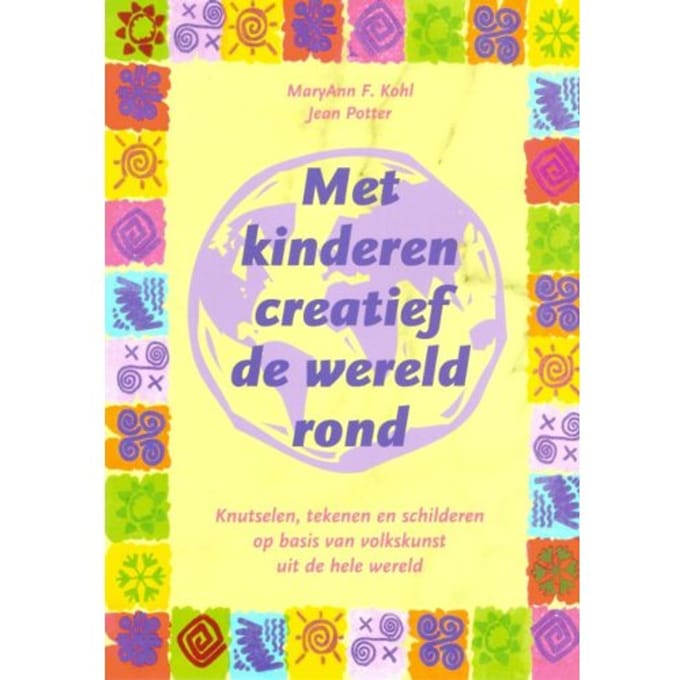 Met Kinderen Creatief De Wereld Rond - M.A. Kohl