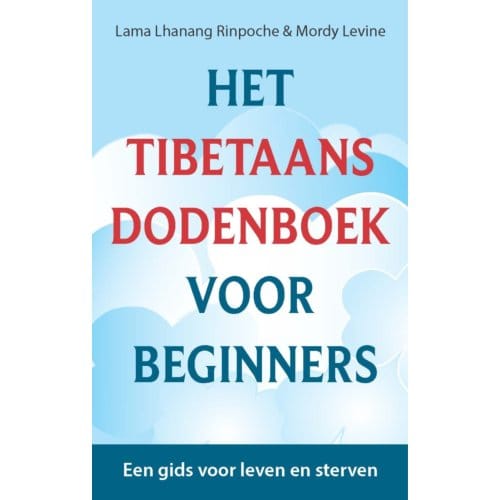 Het Tibetaans Dodenboek Voor Beginners - Lama Lhanang Rinpoche