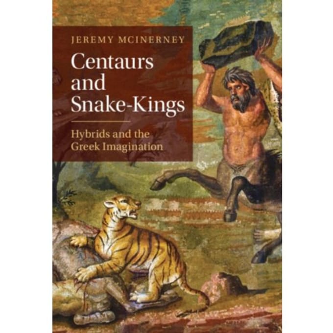 Centaurs And Snake-Kings - McInerney, Jeremy (University of