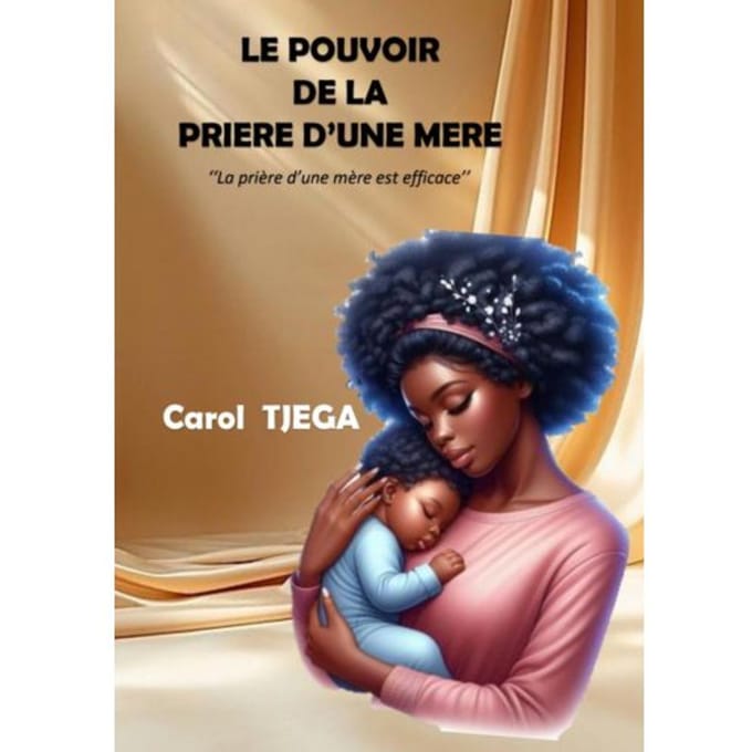Le Pouvoir De La Priere D'Une Mere - Carol TJEGA