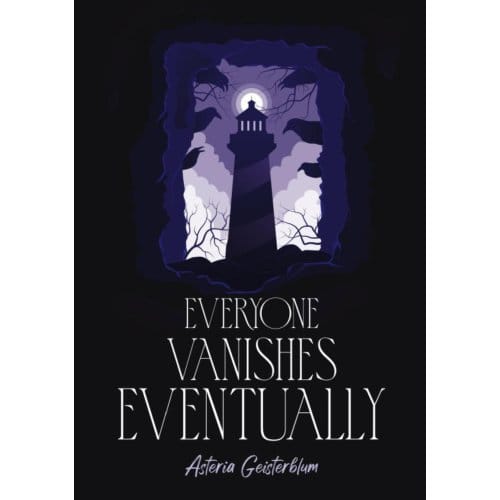 Everyone Vanishes Eventually - Asteria Geisterblum