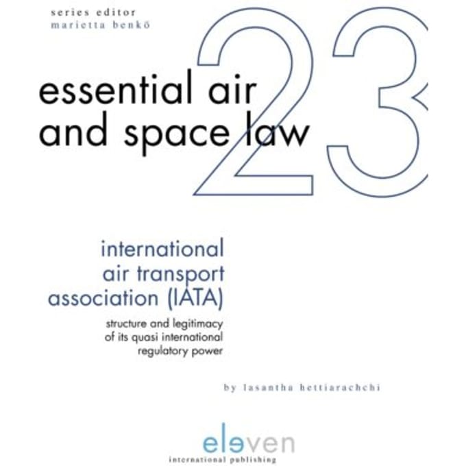 International Air Transportation Association - Essential Air And Space Law - Lasantha Hettiariachchi
