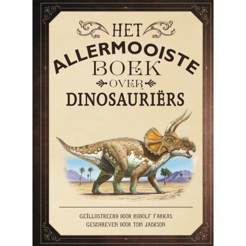 Het Allermooiste Boek Over Dinosauriërs - Allermooiste Boeken - Tom Jackson