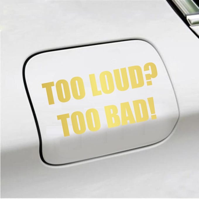 Bumpersticker - Too Loud Too Bad - 7,3 X 14,8 - Goud