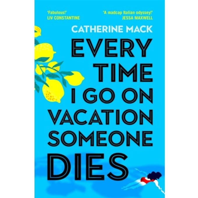 Every Time I Go On Vacation, Someone Dies - Vacation Mysteries Series - Catherine Mack