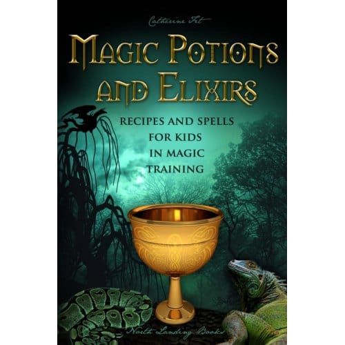 Magic Potions And Elixirs - Recipes And Spells For Kids In Magic Training - Fet, Catherine