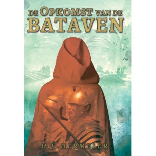 De Opkomst Van De Bataven - De Bataven - Hans Hermeler