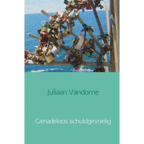 Genadeloos Schuldgevoelig - Juliaan Vandorne