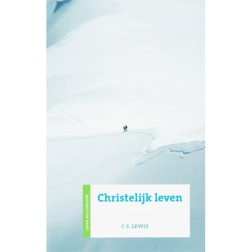 Christelijk Leven - C.S. Lewis