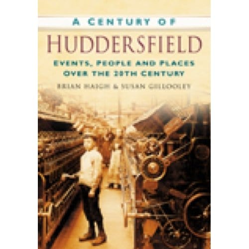 A Century Of Huddersfield - Susan Gillooley