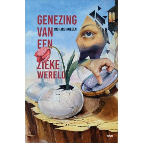Genezing Van Een Zieke Wereld - Richard Hoeben