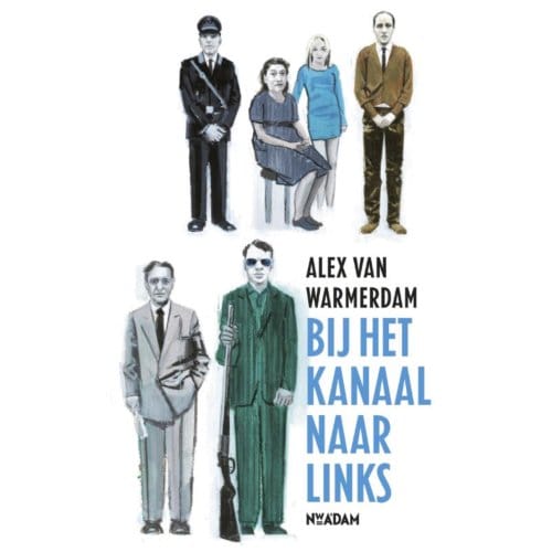 Bij Het Kanaal Naar Links - Alex van Warmerdam