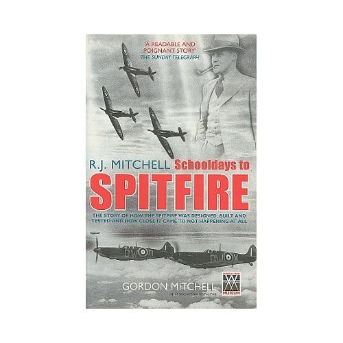 R.J. Mitchell: Schooldays To Spitfire - Mitchell, Gordon