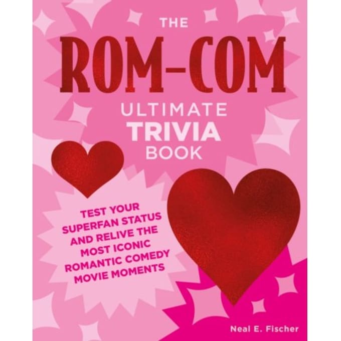 The Rom-Com Ultimate Trivia Book - Ultimate Trivia - Neal E. Fischer