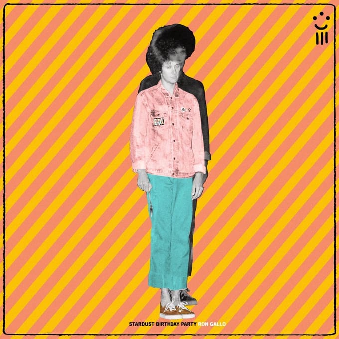 Stardust Birthday Party - Ron Gallo