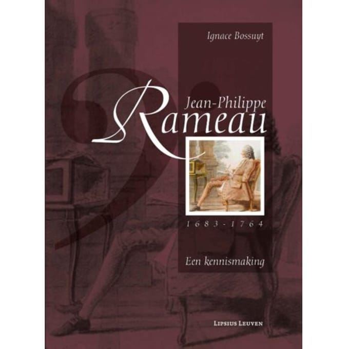 Jean-Philippe Rameau 1683-1764 - Ignace Bossuyt