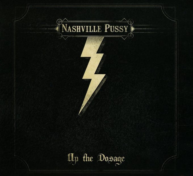 Up The Dosage - Nashville Pussy