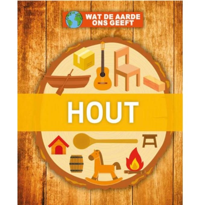 Hout - Wat De Aarde Ons Geeft - Nancy Dickmann