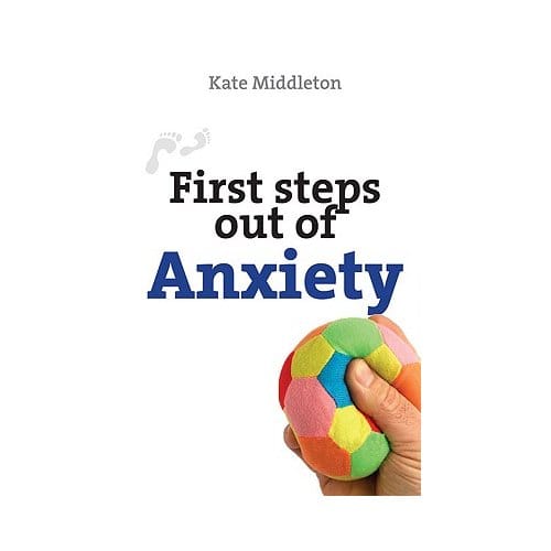 First Steps Out Of Anxiety - Middleton, Dr Kate
