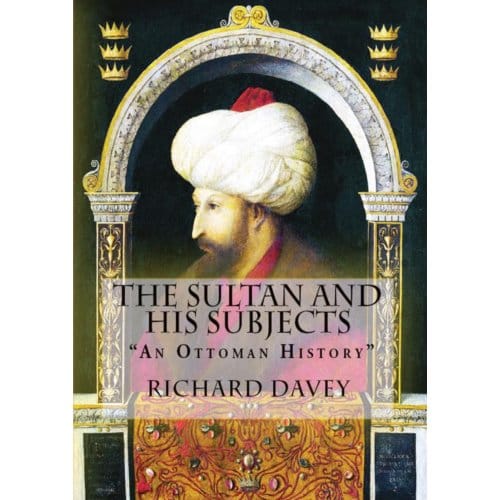 The Sultan And His Subjects - Richard Davey