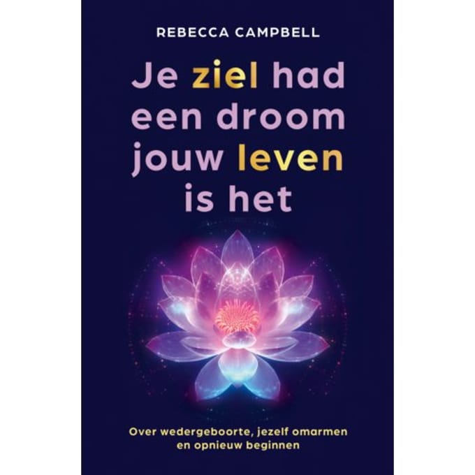 Je Ziel Had Een Droom Jouw Leven Is Het - Rebecca Campbell