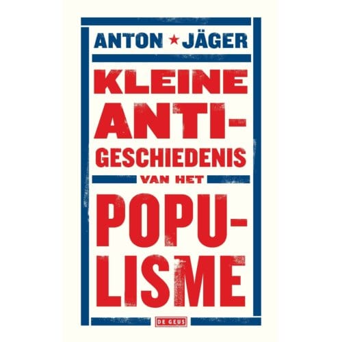 Kleine Anti-Geschiedenis Van Het Populisme - Anton Jäger