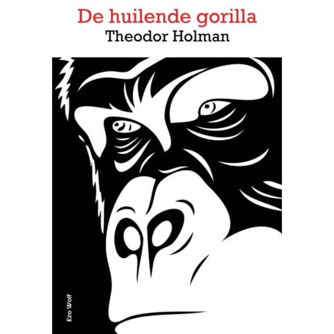 De Huilende Gorilla - Theodor Holman