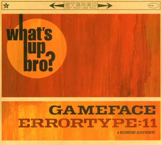 Errortype:Eleven / Gameface - What's Up Bro? (CD)