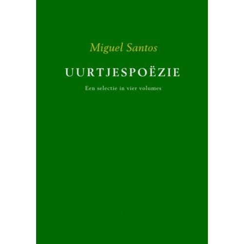 Uurtjespoëzie / Een Selectie In Vier Volumes - Miguel Santos