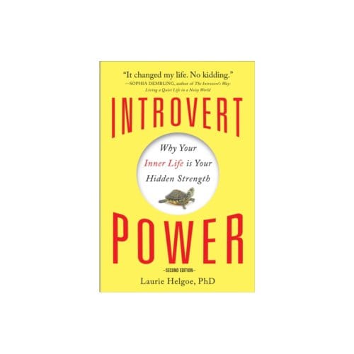 Introvert power : why your inner life is your hidden strength - Laurie Helgoe
