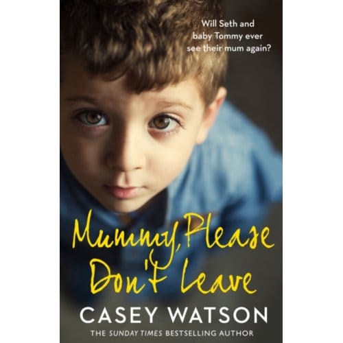 Mummy, Please Don’t Leave - Casey Watson