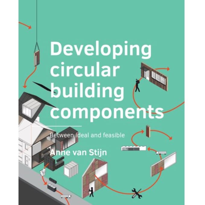 Developing Circular Building Components - A+Be Architecture And The Built Environment - Anne van Stijn