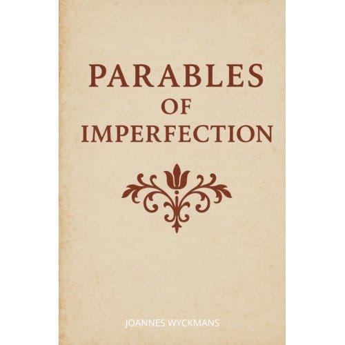 Parables Of Imperfection - Joannes Wyckmans