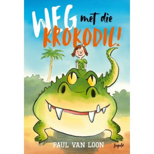 Weg Met Die Krokodil! - Paul van Loon