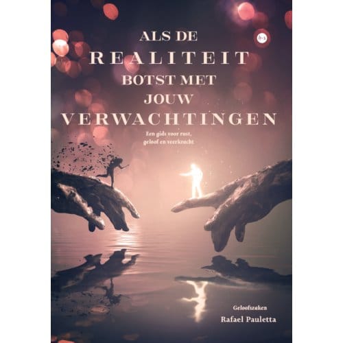 Als De Realiteit Botst Met Jouw Verwachtingen - Rafael Pauletta