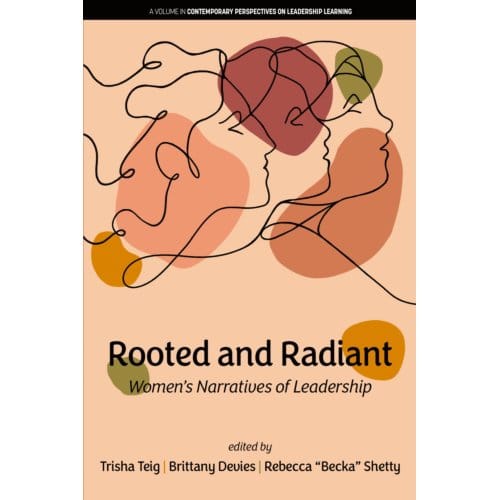 Rooted And Radiant - Contemporary Perspectives On Leadership Learning