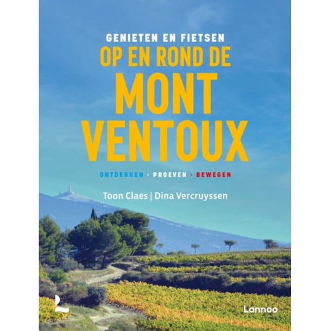 Genieten En Fietsen Op En Rond De Mont Ventoux - Toon Claes