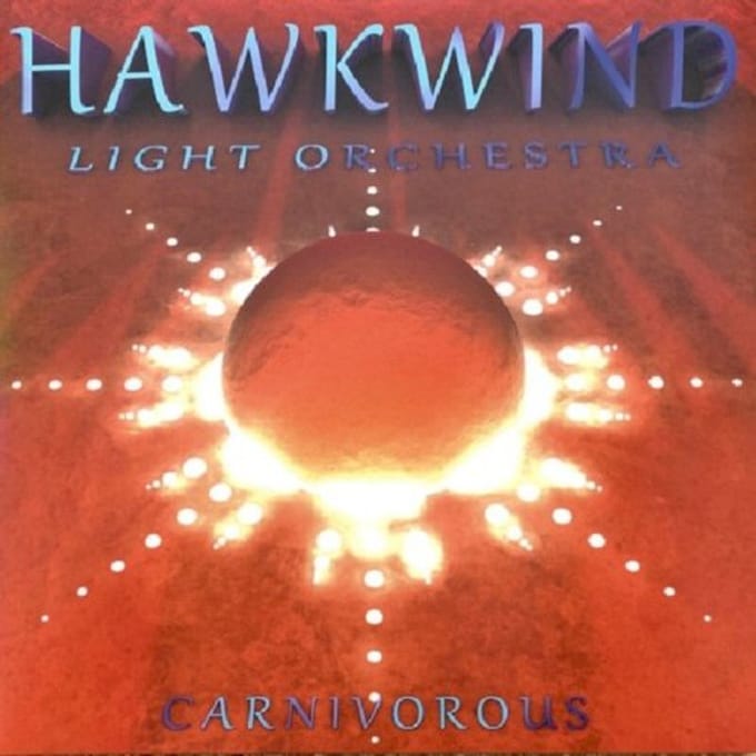 Carnivorous - Hawkwind Light Orchestra