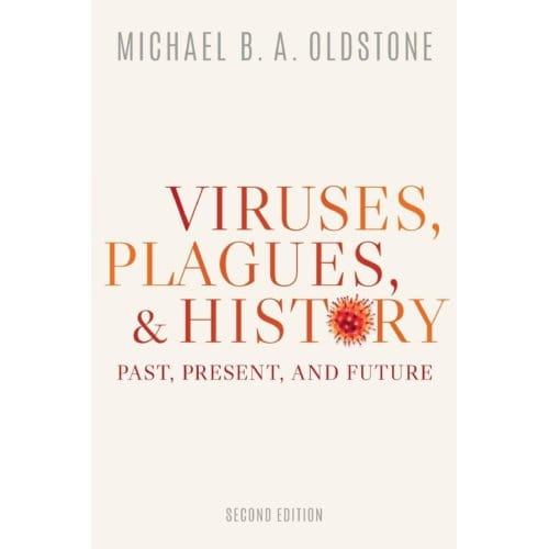 Viruses, Plagues, And History - Michael B. A. (Professor and Hea