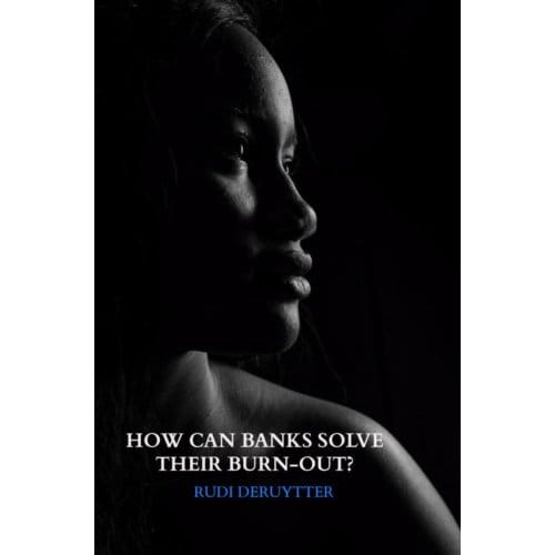 How Can Banks Solve Their Burn-Out? - Rudi Deruytter