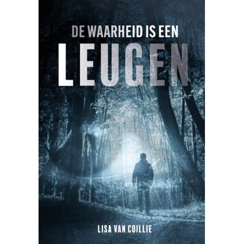 De Waarheid Is Een Leugen - Lisa van Coillie